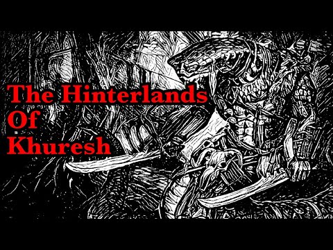 The Master Tavern Keeper’s History of the Old World #178: “The Hinterlands of Khuresh”