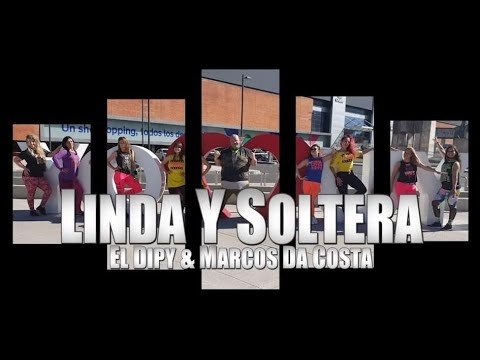 Linda y Soltera Marcos da Costa Ft El Dipy coreografía Zumba By Zumba Cor