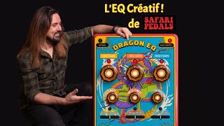 Video thumbnail for Safari Pedals : L'EQ Créatif nommé DRAGON EQ! by Sebastien Camhi