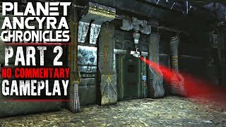 Planet Ancyra Chronicles Gameplay - Part 2 - Walkthrough (No Commentary)