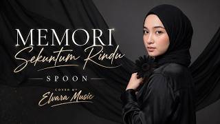 Download lagu MEMORI SEKUNTUM RINDU - SPOON | COVER BY ELVARA MUSIC (Versi Paling Menyentuh) mp3