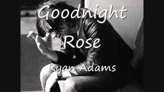 01 Goodnight Rose - Ryan Adams