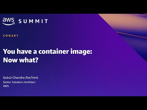 AWS Summit SF 2022 - You have a container image: Now what? (CON201)