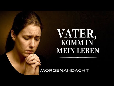 Father, open the heavens above me and come into my life