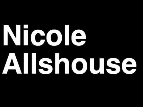 How to Pronounce Nicole Allshouse