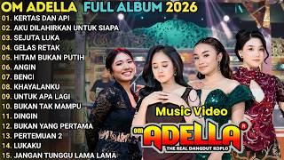 Download lagu OM ADELLA FULL ALBUM TERBARU 2026 || KERTAS DAN API - AKU DILAHIRKAN UNTUK SIAPA - SEJUTA LUKA mp3