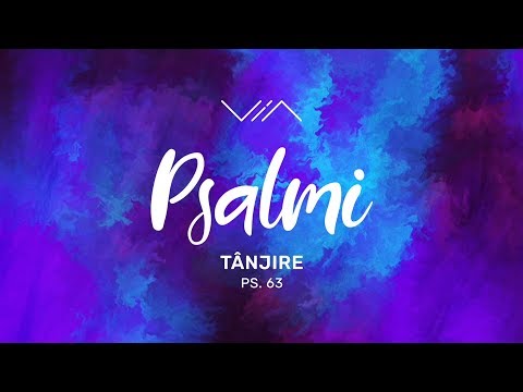Psalmul 63 - Tânjire - Teofil Cotrău