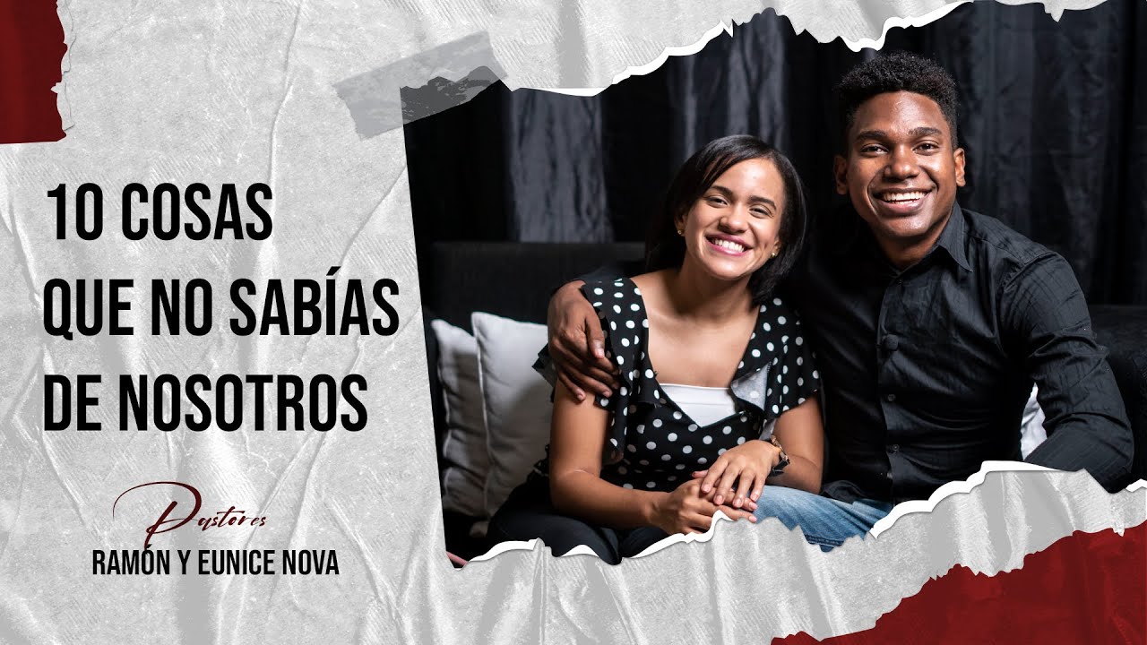 10 Cosas que no sabías sobre nosotros | Pastores Ramon y Eunice Nova