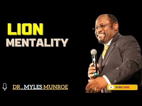 LION MENTALITY   BY DR MYLES MUNROE  #SelfImprovement#InfluenceAndLead#strengthandcourage -