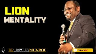 LION MENTALITY   BY DR MYLES MUNROE  #SelfImprovement#InfluenceAndLead#strengthandcourage -
