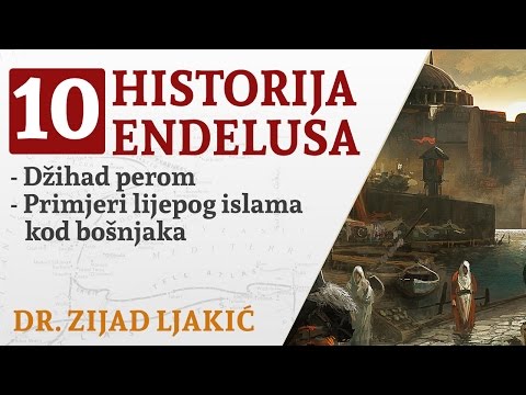 Historija Endelusa #10 / Džihad perom i primjeri lijepog islama kod Bošnjaka - dr. Zijad Ljakić