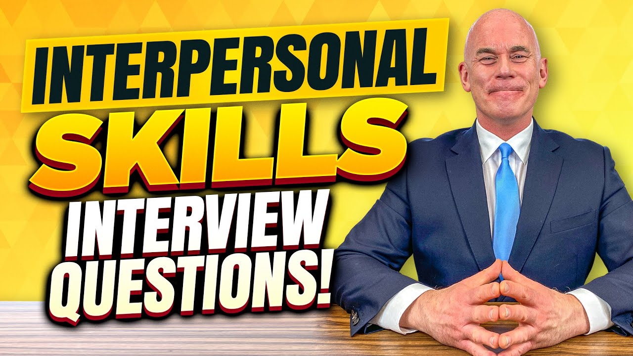 TOP 7 INTERPERSONAL SKILLS Interview Questions & Answers!