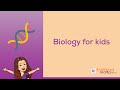 Biology For Kids