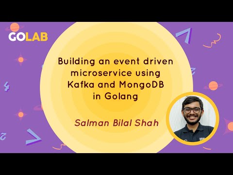 Building an event driven microservice using Kafka and MongoDB in Golang - Salman Bilal Shah