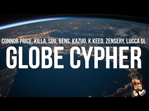 Connor Price - Globe Cypher (Lyrics) feat. Killa, SIRI, Bens, Kazuo, K.Keed, Zensery & Lucca DL