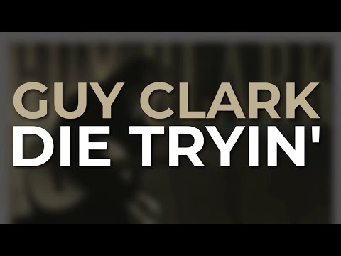 Die Tryin' - Guy Clark