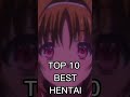 top 10 Best Hentai #anime #animeedit #animegirl #memes #meme #hentaimemes