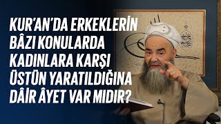 Kur’an’da Erkeklerin Bâzı Konularda Kadınlara Karşı Üstün Yaratıldığına Dâir Âyet Var mıdır?