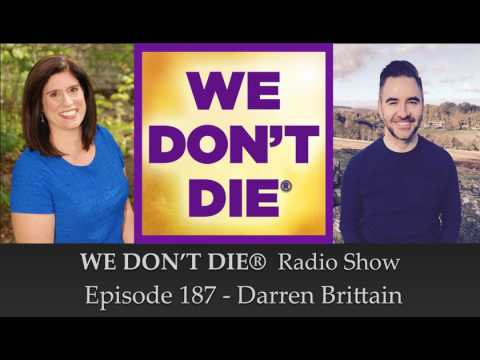 Episode 187 Darren Brittain - Psychic, Medium & Tutor on We Don't Die Radio Show