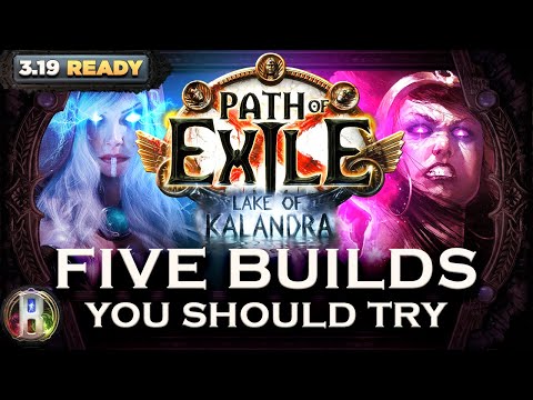 PoE 3.19 - 5 BUILDS YOU SHOULD PLAY BEFORE LAKE OF KALANDRA ENDS - Path of Exile - PoE Builds