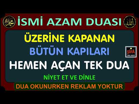 ÜZERİNE KAPANAN BÜTÜN KAPILARI HEMEN AÇAN TEK DUA