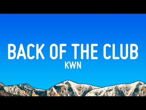 kwn - back of the club (Lyrics)