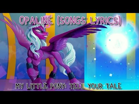 Opaline - My Little Pony: Tell Your Tale (Songs Lyrics)