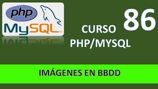 Curso PHP MySql. Imágenes en BBDD. Campos BLOB. Vídeo 86