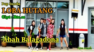Download lagu LOBA HUTANG / ABAH BALAGADONA/cipt : Ate.m mp3 Download lagu LOBA HUTANG / ABAH BALAGADONA/cipt : Ate.m mp3