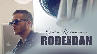 ® SASA KOVACEVIC - Rodjendan (official video) © 2015