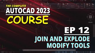 [EP 12] AutoCAD 2023 Course Join And Explode | Modify Tools