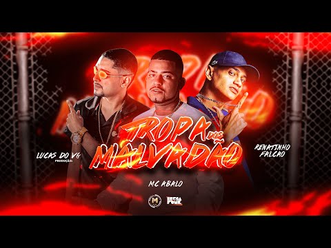 MC ABALO, RENATINHO FALCÃO - TROPA DOS MALVADÃO