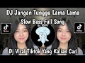 DJ DON T WAIT FOR LONG SLOW BASS FULL SONG VIRAL TIKTOK NEWEST 2026