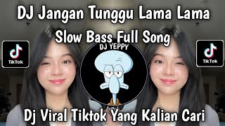 Download lagu DJ DON'T WAIT FOR LONG SLOW BASS FULL SONG VIRAL TIKTOK NEWEST 2026 mp3