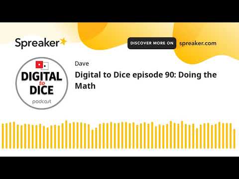 Digital to Dice episode 90: Doing the Math