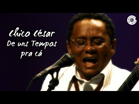 De Uns Tempos Pra Cá - Chico César