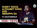 Husky Voice Alphabet Song And Neruppu Da Ft Jagan Krishnan Evam Standup Tamasha