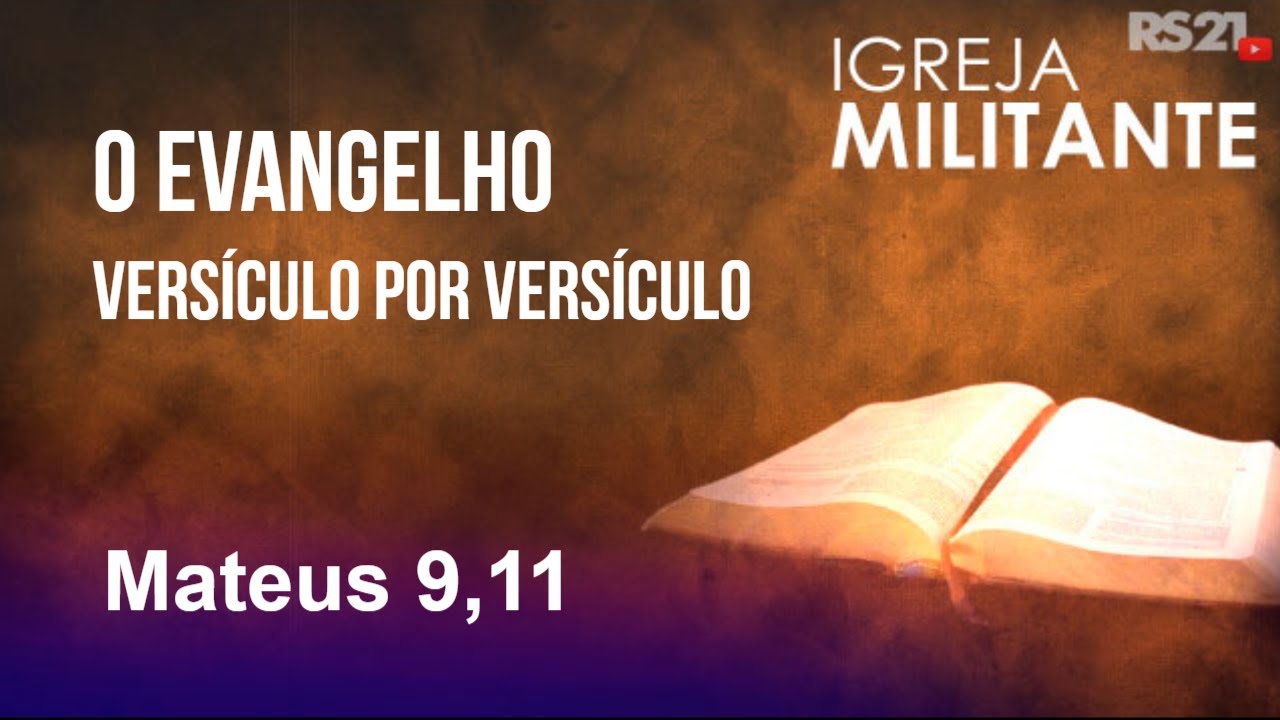 O evangelho versículo por versículo - Mateus 9,11 - Igreja Militante - 22/09/2024