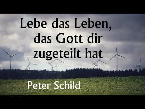 Lebe das Leben das Gott Dir zugeteilt hat (1Kor 7,10 24)  Peter Schild