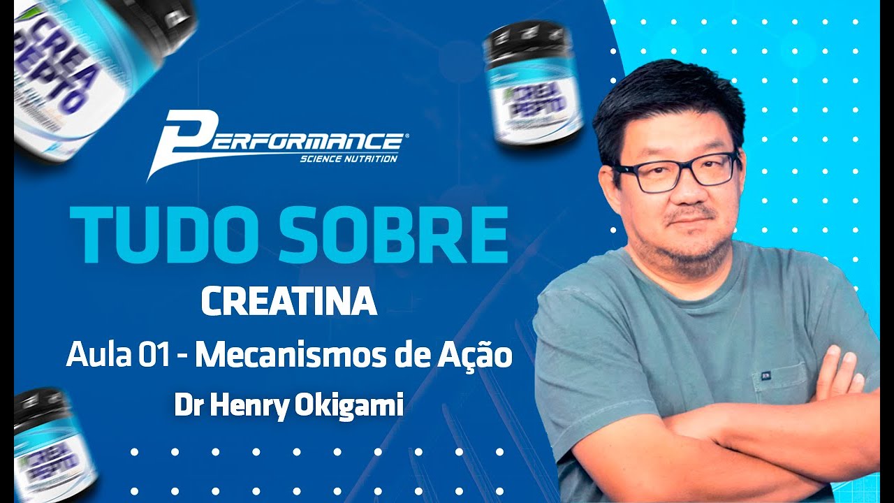 Tudo Sobre Creatina - Aula 01: Mecanismos de Ação - Dr Henry Okigami