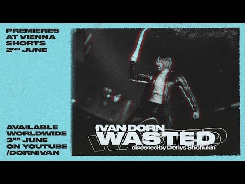 Ivan Dorn - Wasted (Music Video Teaser)