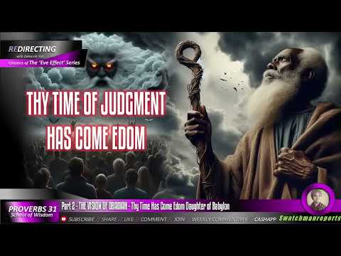 Part 2 - THE VISION OF OBADIAH   EDOM The Time of Thy Judgement Has Come