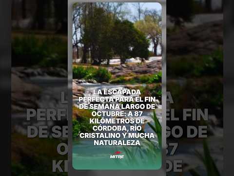 La escapada perfecta para el fin de semana largo de octubre: a 87 kilómetros de Córdoba