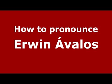 How to pronounce Erwin Ávalos (Spanish/Argentina) - PronounceNames.com