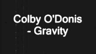 Colby O&#39;Donis - Gravity