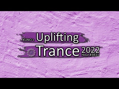 KUNO´s UPLIFTING TRANCE HOUR 383/2 [MIX January 2022] 🎵