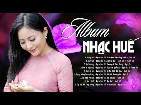 Album Nhạc Huế Xưa Hay Nhất Tan Vỡ Hàng Triệu Con Tim - TRĂNG HUẾ, HUẾ XƯA - Tình Ca Xứ Huế
