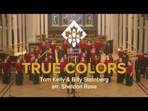 True Colors (Kelly & Steinberg, arr. Sheldon Rose) | Toronto Children's Chorus, Chamber Choir