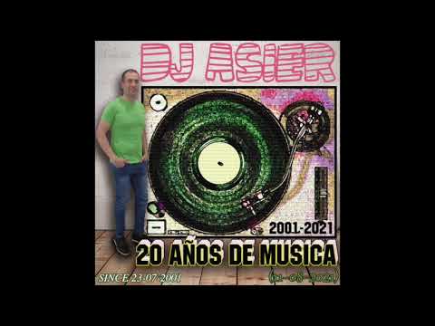 Dj Asier - 20 Años De Musica (2001-2021) (11-08-2021)