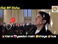 Aankhein Khuli Whatsapp Status Mohabbatein Club Off Status